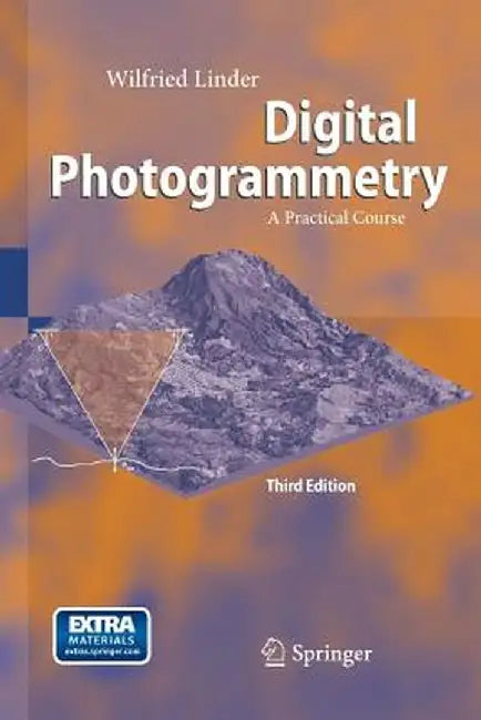 Digital Photogrammetry: A Practical Course by Wilfried Linder
