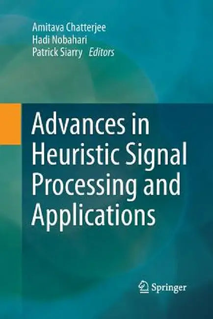 Advances in Heuristic Signal Processing and Applications by Amitava Chatterjee