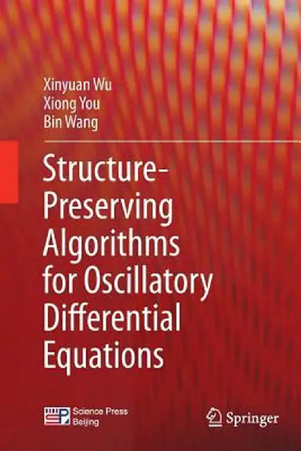 Structure-Preserving Algorithms for Oscillatory Differential Equations by Xinyuan Wu