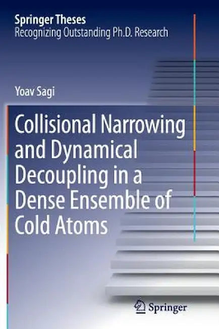 Collisional Narrowing and Dynamical Decoupling in a Dense Ensemble of Cold Atoms by Yoav Sagi