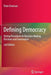 Defining Democracy: Voting Procedures in Decision-Making, Elections and Governance by Peter Emerson