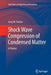 Shock Wave Compression of Condensed Matter: A Primer by Jerry W. Forbes