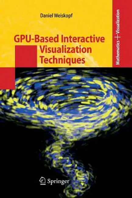 Gpu-Based Interactive Visualization Techniques by Daniel Weiskopf