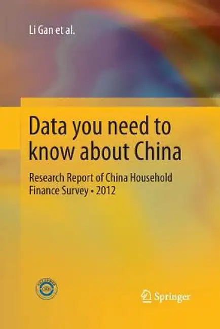 Data You Need to Know about China: Research Report of China Household Finance Survey-2012 by Li Gan