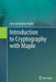 Introduction to Cryptography with Maple by José Luis Gómez Pardo