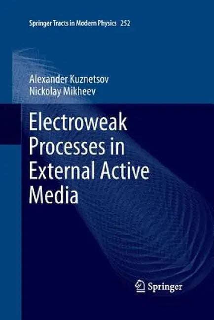 Electroweak Processes in External Active Media by Alexander Kuznetsov