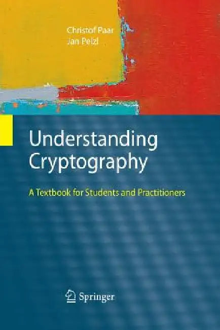 Understanding Cryptography: A Textbook for Students and Practitioners by Bart Preneel