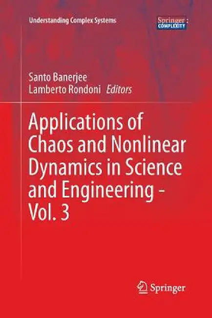 Applications of Chaos and Nonlinear Dynamics in Science and Engineering - Vol. 3 by Santo Banerjee