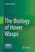The Biology of Hover Wasps by Stefano Turillazzi