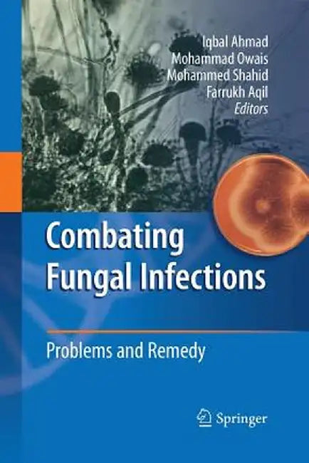 Combating Fungal Infections: Problems and Remedy by Iqbal Ahmad