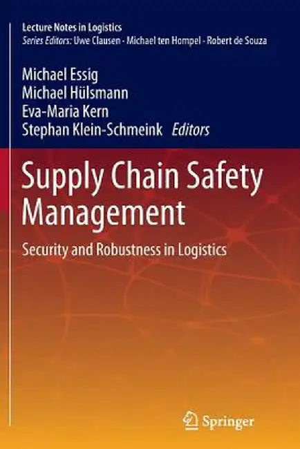 Supply Chain Safety Management: Security and Robustness in Logistics by Michael Essig