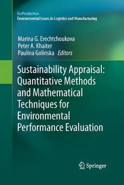Sustainability Appraisal: Quantitative Methods and Mathematical Techniques for Environmental Performance Evaluation by Marina G. Erechtchoukova
