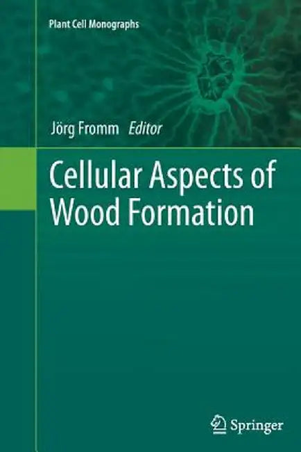 Cellular Aspects of Wood Formation by Jörg Fromm