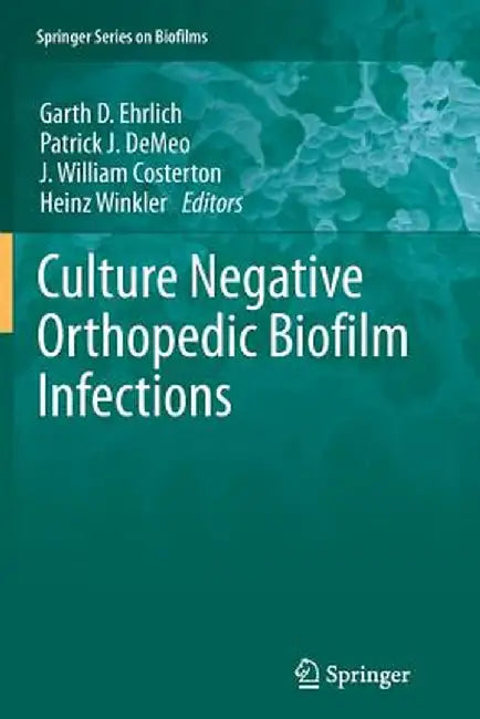 Culture Negative Orthopedic Biofilm Infections by Garth D. Ehrlich