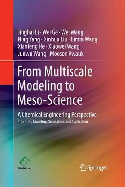 From Multiscale Modeling to Meso-Science: A Chemical Engineering Perspective by Jinghai Li