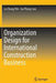 Organization Design for International Construction Business by Lu Chang Peh