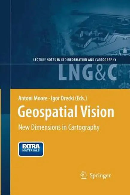 Geospatial Vision: New Dimensions in Cartography by Antoni Moore