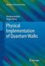 Physical Implementation of Quantum Walks by Kia Manouchehri