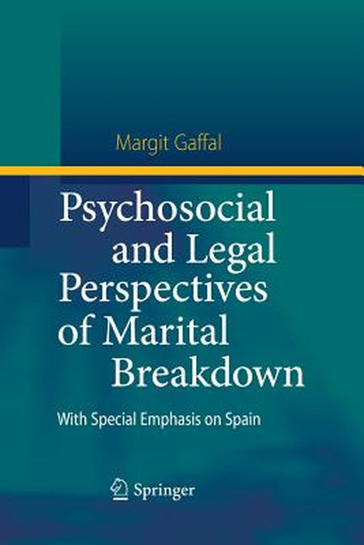 Psychosocial and Legal Perspectives of Marital Breakdown: With Special Emphasis on Spain by Margit Gaffal