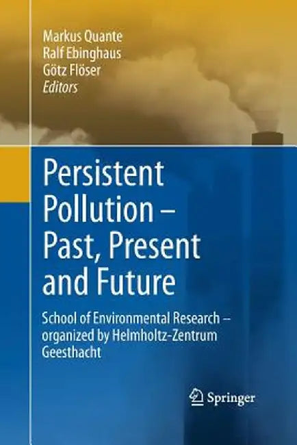 Persistent Pollution - Past, Present and Future: School of Environmental Research - Organized by Helmholtz-Zentrum Geesthacht by Markus Quante