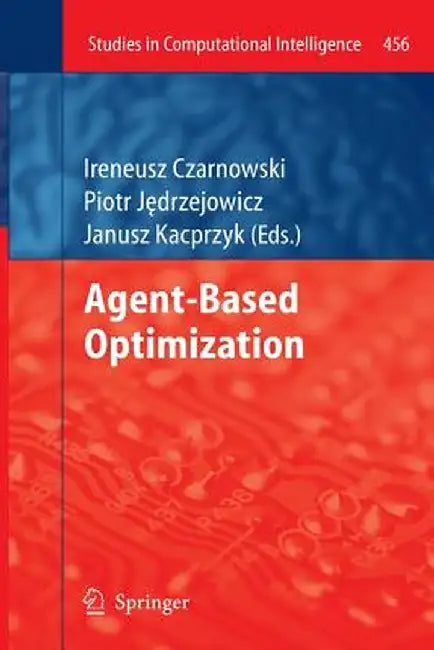 Agent-Based Optimization by Ireneusz Czarnowski