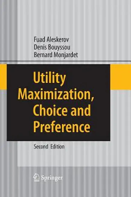 Utility Maximization, Choice and Preference by Fuad Aleskerov