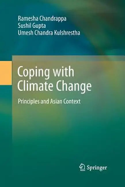 Coping with Climate Change: Principles and Asian Context by Ramesha Chandrappa