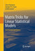 Matrix Tricks for Linear Statistical Models: Our Personal Top Twenty by Simo Puntanen