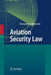 Aviation Security Law by Ruwantissa Abeyratne