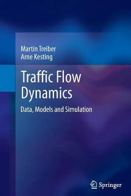 Traffic Flow Dynamics: Data, Models and Simulation by Martin Treiber