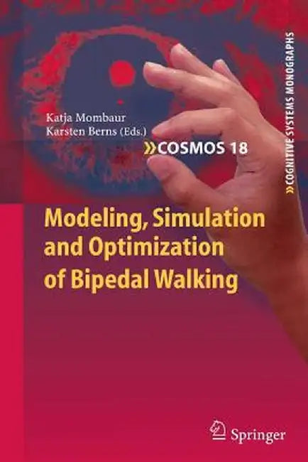 Modeling, Simulation and Optimization of Bipedal Walking by Katja Mombaur