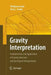 Gravity Interpretation: Fundamentals and Application of Gravity Inversion and Geological Interpretation by Wolfgang Jacoby
