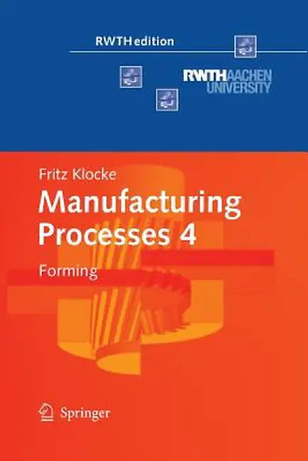 Manufacturing Processes 4: Forming by Fritz Klocke
