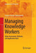 Managing Knowledge Workers: Value Assessment, Methods, and Application Tools by Justyna Patalas-Maliszewska