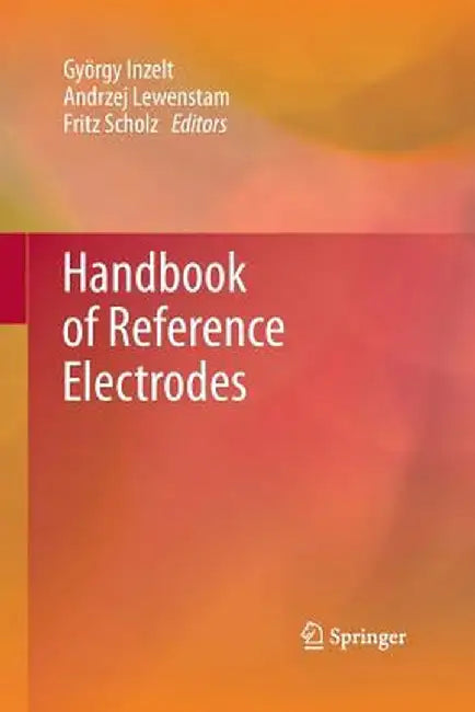 Handbook of Reference Electrodes by György Inzelt