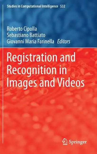Registration and Recognition in Images and Videos by Roberto Cipolla