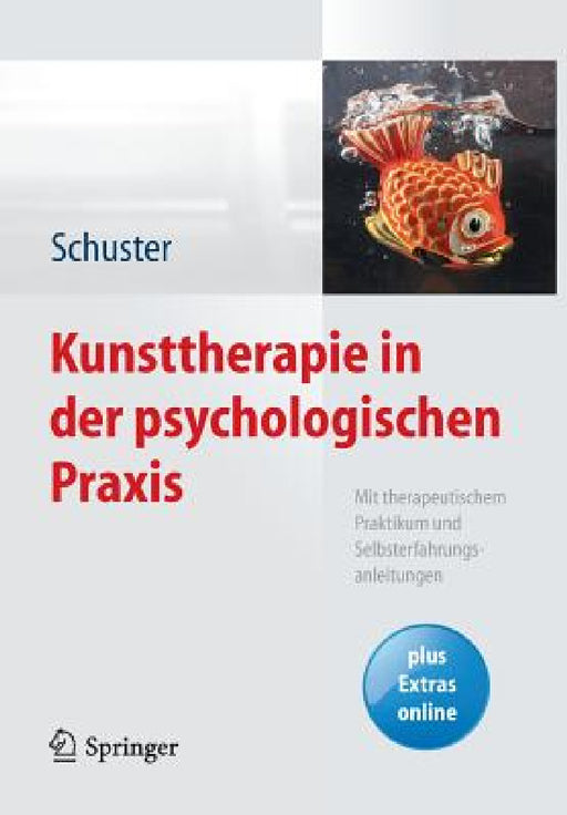 Kunsttherapie in Der Psychologischen PRAXIS: Mit Therapeutischem Praktikum Und Selbsterfahrungsanleitungen by Martin Schuster, István Hárdi