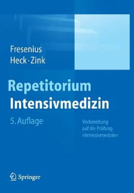Repetitorium Intensivmedizin: Vorbereitung Auf Die Prüfung Intensivmedizin by Michael Fresenius, Michael Heck, Wolfgang Zink