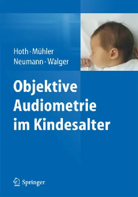 Objektive Audiometrie Im Kindesalter by Sebastian Hoth, Roland Mühler, Katrin Neumann