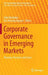 Corporate Governance in Emerging Markets: Theories, Practices and Cases by Sabri Boubaker