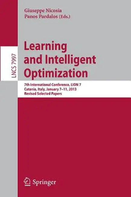 Learning and Intelligent Optimization: 7th International Conference, Lion 7, Catania, Italy, January 7-11, 2013, Revised Selected Papers by Giuseppe Nicosia