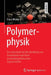 Polymerphysik: Eine Physikalische Beschreibung Von Elastomeren Und Ihren Anwendungsrelevanten Eigenschaften by Claus Wrana