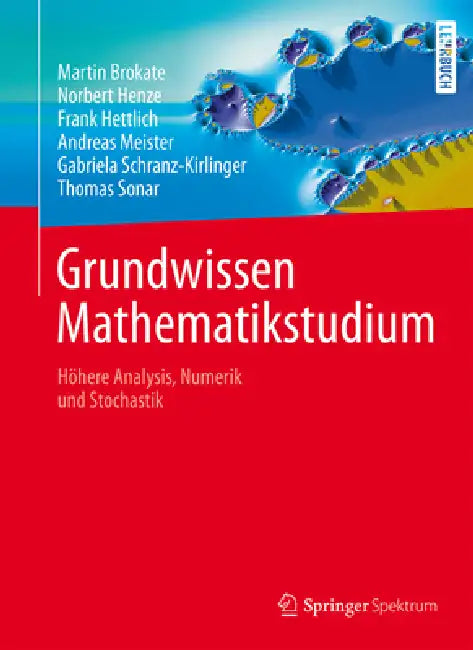 Grundwissen Mathematikstudium: Höhere Analysis, Numerik Und Stochastik by Martin Brokate, Norbert Henze, Frank Hettlich