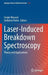 Laser-Induced Breakdown Spectroscopy: Theory and Applications by Sergio Musazzi