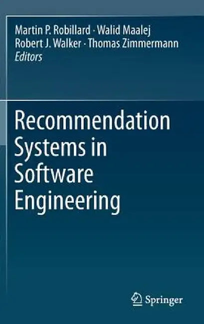 Recommendation Systems in Software Engineering by Martin P. Robillard