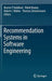 Recommendation Systems in Software Engineering by Martin P. Robillard
