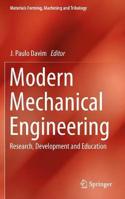 Modern Mechanical Engineering: Research, Development and Education by J. Paulo Davim