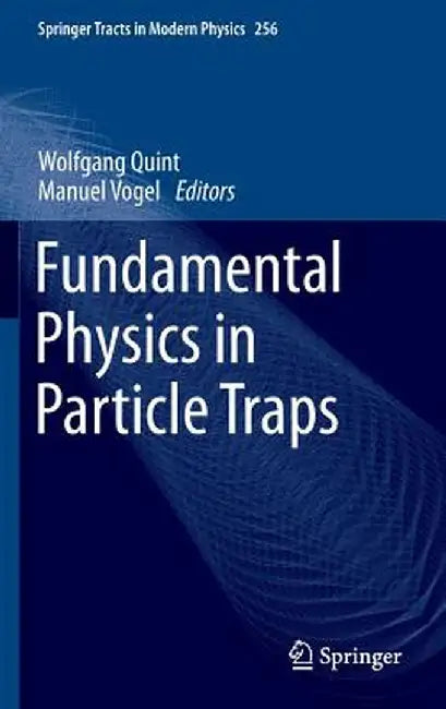 Fundamental Physics in Particle Traps by Wolfgang Quint