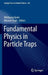 Fundamental Physics in Particle Traps by Wolfgang Quint