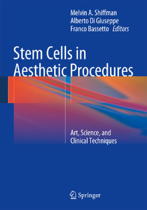 Stem Cells in Aesthetic Procedures: Art, Science, and Clinical Techniques by Melvin a. Shiffman, Alberto Di Giuseppe, Franco Bassetto
